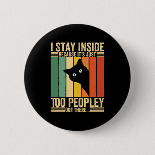 Badge Rond 5 Cm Chat noir je reste à l'intérieur parce que c'est t