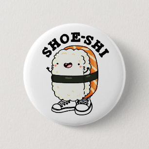 Badge Rond 5 Cm Chaussure-shi Funny Sushi Pun