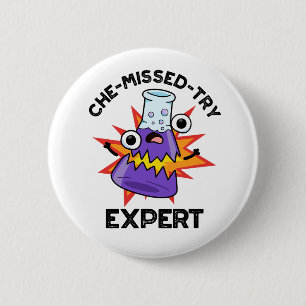 Badge Rond 5 Cm Che manqué-Essayer Funny Science Chimie Pun