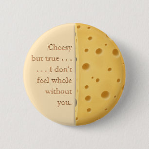 Badge Rond 5 Cm "Cheesy, mais vrai" Drôle Dit Amour & Amitié