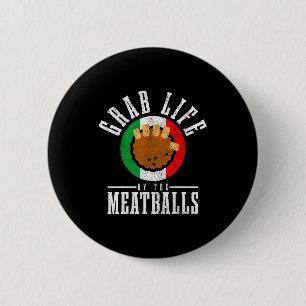 Badge Rond 5 Cm Chef italien attrape la vie par la viande drôle It