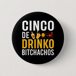 Badge Rond 5 Cm Chemise Cinco De Drinko Bitchachos Cinco De Mayo