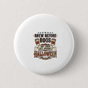 Badge Rond 5 Cm Chemise de café Halloween Brasser avant les fantôm