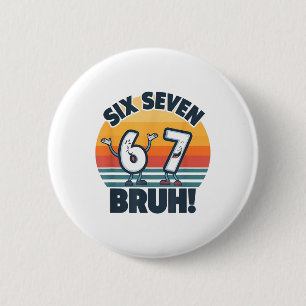 Badge Rond 5 Cm Chemise de nombres 67 Meme 6 et 7 Six Sept Bruh dr