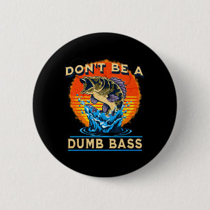 Badge Rond 5 Cm Chemise de pêche Ne sois pas un B idiot Drôle de f
