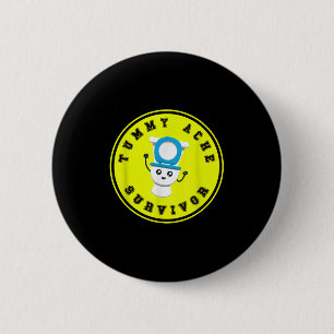Badge Rond 5 Cm Chemise de survivant de l'Ache Tummy - Maladie de 
