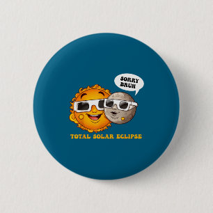 Badge Rond 5 Cm Chemise Désolé Frangin Éclipse Solaire Totale