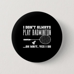 Badge Rond 5 Cm Chemise drôle de badminton Hommes Femmes Joueur de