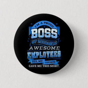 Badge Rond 5 Cm Chemise d'un patron fier d'employés carrément géni