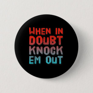 Badge Rond 5 Cm Chemise En Boxe Drôle De Quand En Doute Frappe-Em