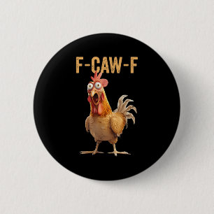 Badge Rond 5 Cm Chemise F-caw-f Humour de poulet Citation inapprop