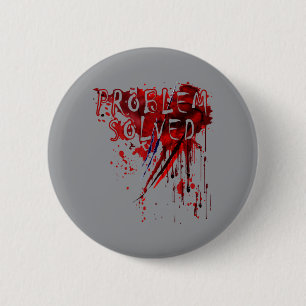 Badge Rond 5 Cm Chemise homme problème résolu Bloody Horror Zombie