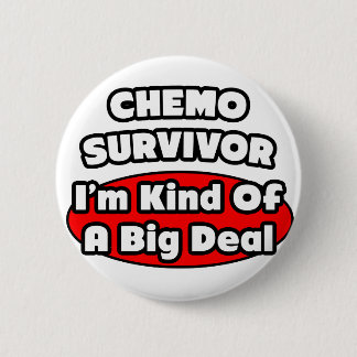Badge Rond 5 Cm Chemo Survivor...Big Deal