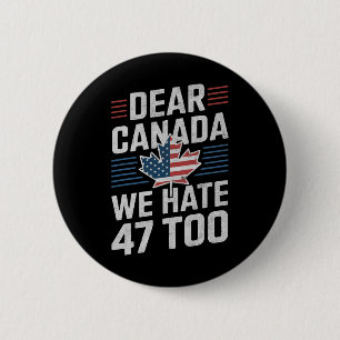 Badge Rond 5 Cm Cher Canada Nous détestons aussi 47 Anti Trump Man