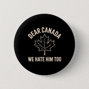 Badge Rond 5 Cm Cher Canada, Nous Le Détestons Aussi _7