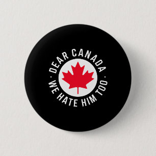 Badge Rond 5 Cm Cher Canada Nous le détestons aussi Anti Trump Pol