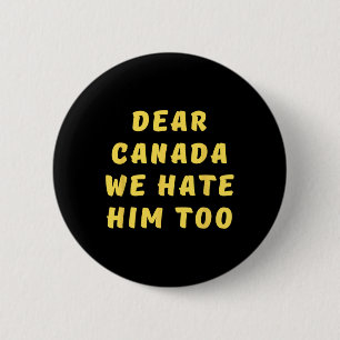 Badge Rond 5 Cm Cher Canada Nous le détestons aussi Anti Trump Pol