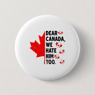 Badge Rond 5 Cm Cher Canada, Nous Le Détestons Aussi De La Politiq