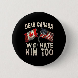 Badge Rond 5 Cm Cher Canada Nous le détestons aussi Politique Prot