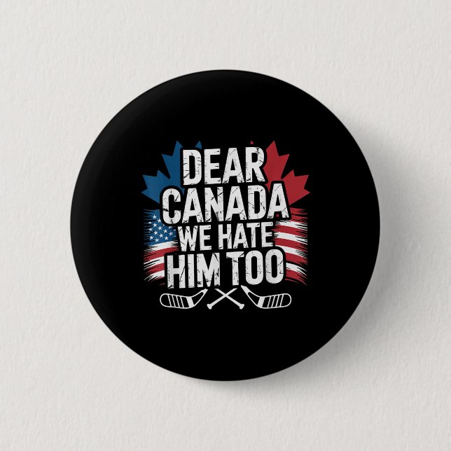 Badge Rond 5 Cm Cher Canada, Nous Le Détestons Pour Protester Les  (Devant)