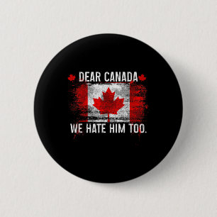 Badge Rond 5 Cm Cher Canada, Nous Le haïssons Aussi - Donald Trump