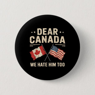 Badge Rond 5 Cm Cher Canada, Nous Le haïssons Trop Anti-Trump Pr C