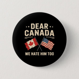 Badge Rond 5 Cm Cher Canada, Nous Le haïssons Trop Anti-Trump Pr C