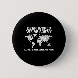 Badge Rond 5 Cm Cher Monde, Désolé Nous Nous excusons Drôle