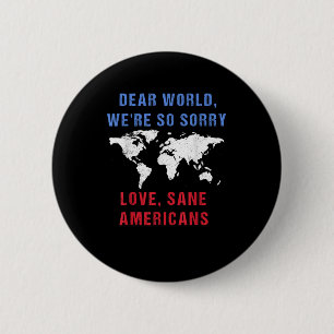 Badge Rond 5 Cm Cher Monde, Nous Sommes Tellement Désolés Pour Les