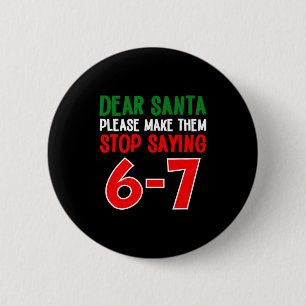 Badge Rond 5 Cm Cher Père Noël 67 Drôle de Noël Six Sept 6-7 Meme 