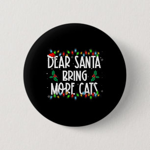 Badge Rond 5 Cm Cher Père Noël Apportez Plus De Chats Noël Pjs Fam