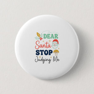 Badge Rond 5 Cm Cher Père Noël Arrête De Me Juger Noël Champignon