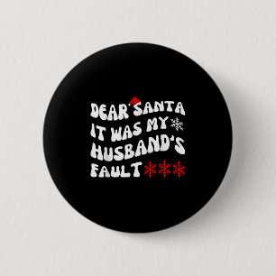 Badge Rond 5 Cm Cher Père Noël C'était La Faute De Mon Mari Funny