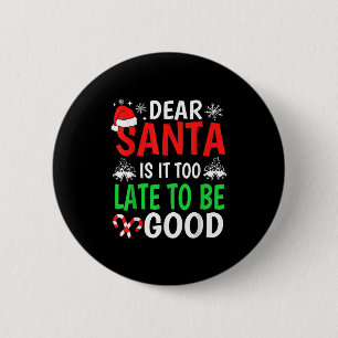 Badge Rond 5 Cm Cher Père Noël, Est-Il Trop Tard Pour Être Bon Et 