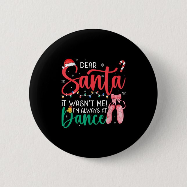 Badge Rond 5 Cm Cher Père Noël ne me veut pas toujours danse Balle (Devant)