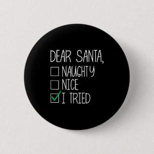 Badge Rond 5 Cm Cher Père Noël Nice Méchant J'ai Essayé Liste de N