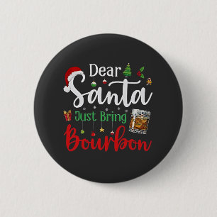 Badge Rond 5 Cm Cher Père Noël vient d'apporter un verre de Bourbo