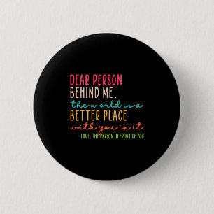 Badge Rond 5 Cm Chère Personne Derrière Moi, Le Monde Est Un Meill