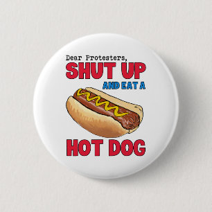Badge Rond 5 Cm Chers Manifestants, Tais-Toi Et Mange Un Hotdog 4è