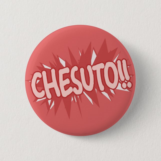 Badge Rond 5 Cm Chesuto ! ! (Devant)