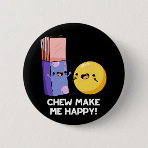 Badge Rond 5 Cm Chew Me Rendre Joyeux Bonbon Pun de Bonbons Foncé
