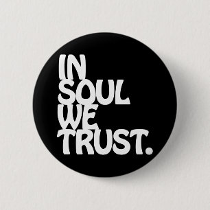 Badge Rond 5 Cm Chez Soul, Nous Avons Confiance.