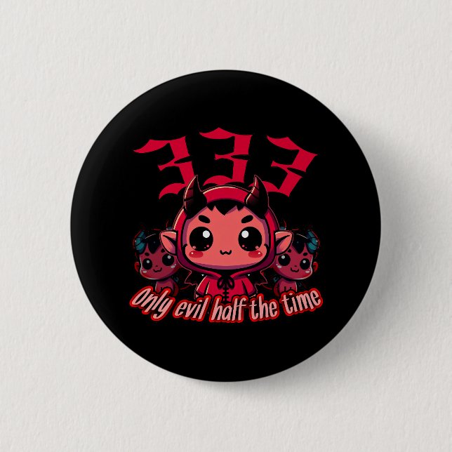 Badge Rond 5 Cm Chibi Devil - 333 Seulement le mal moitié du temps (Devant)