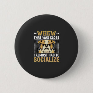 Badge Rond 5 Cm Chien bouledogue drôle socialiser