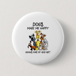 Badge Rond 5 Cm Chien drôle me rendre heureux Humains rendre mon