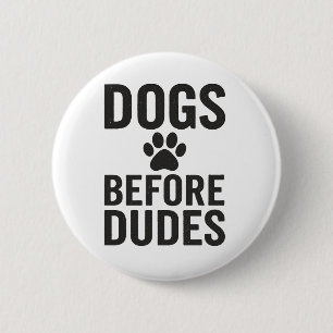 Badge Rond 5 Cm Chiens avant les mecs - Drôle citation de l'amoure