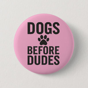 Badge Rond 5 Cm Chiens avant les mecs - Drôle citation de l'amoure