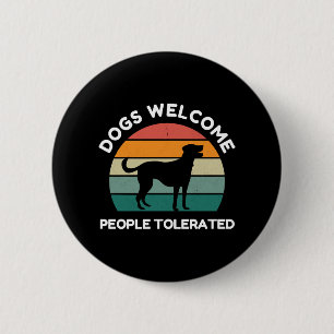 Badge Rond 5 Cm Chiens de bienvenue, Les gens tolérés - Drôle conc