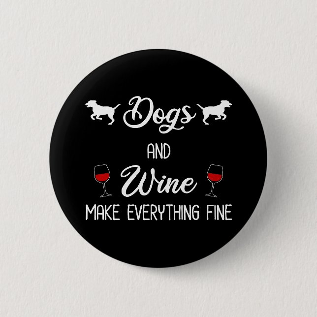 Badge Rond 5 Cm Chiens Et Vins Rendent Tout Beau (Devant)