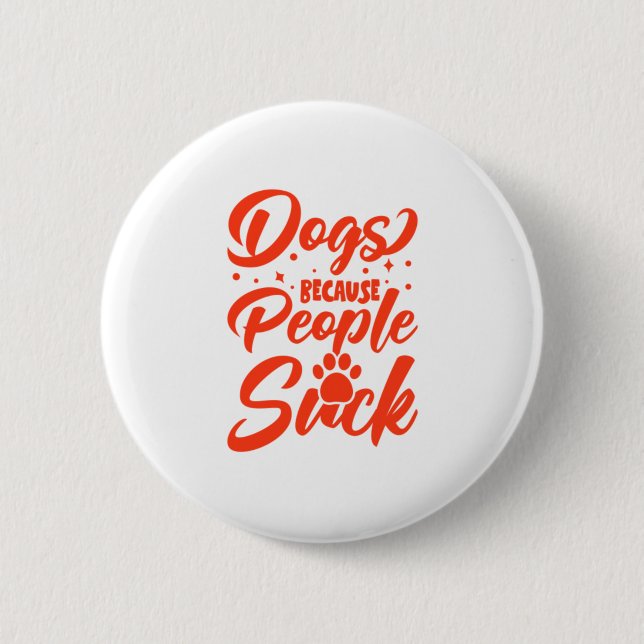 Badge Rond 5 Cm Chiens parce que les gens chassent (Devant)
